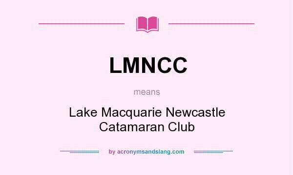 What does LMNCC mean? It stands for Lake Macquarie Newcastle Catamaran Club