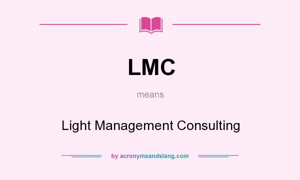 What does LMC mean? It stands for Light Management Consulting