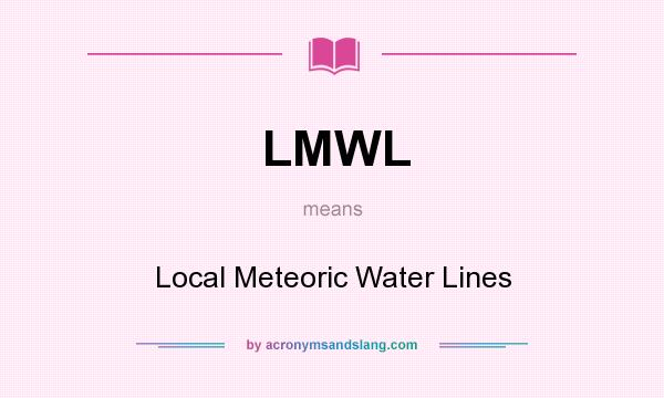 What does LMWL mean? It stands for Local Meteoric Water Lines