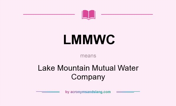 What does LMMWC mean? It stands for Lake Mountain Mutual Water Company