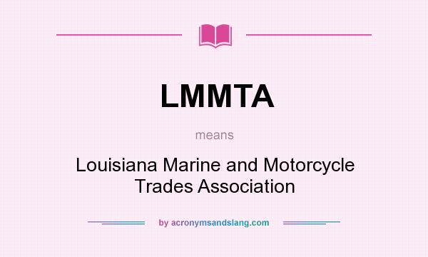 What does LMMTA mean? It stands for Louisiana Marine and Motorcycle Trades Association