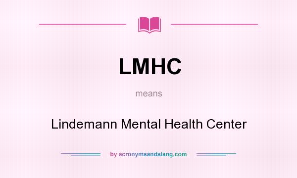 What does LMHC mean? It stands for Lindemann Mental Health Center