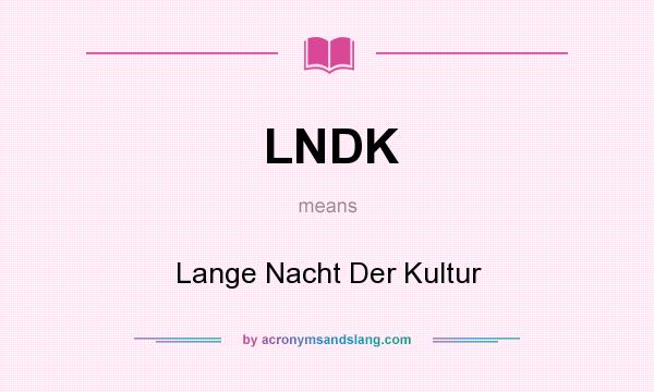 What does LNDK mean? It stands for Lange Nacht Der Kultur
