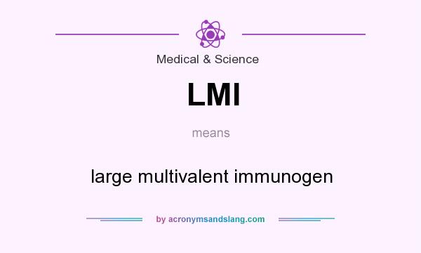 What does LMI mean? It stands for large multivalent immunogen