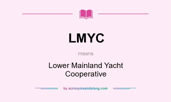 What does LMYC mean? It stands for Lower Mainland Yacht Cooperative
