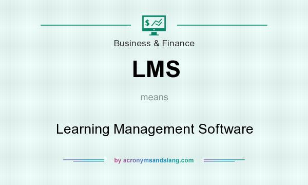 What does LMS mean? It stands for Learning Management Software