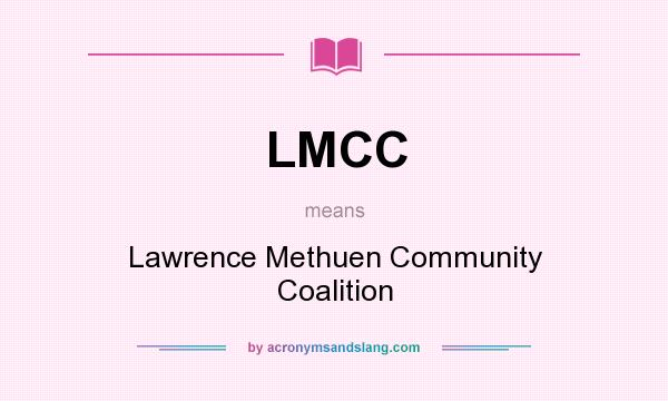 What does LMCC mean? It stands for Lawrence Methuen Community Coalition