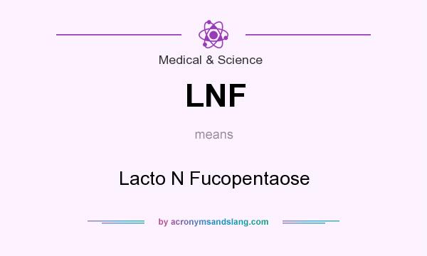 What does LNF mean? It stands for Lacto N Fucopentaose