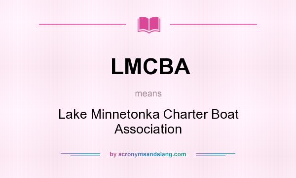 What does LMCBA mean? It stands for Lake Minnetonka Charter Boat Association