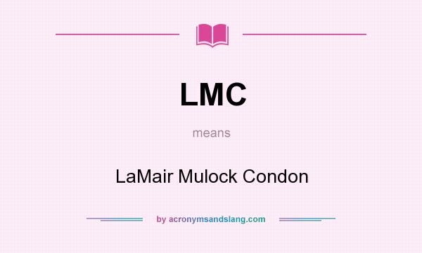 What does LMC mean? It stands for LaMair Mulock Condon