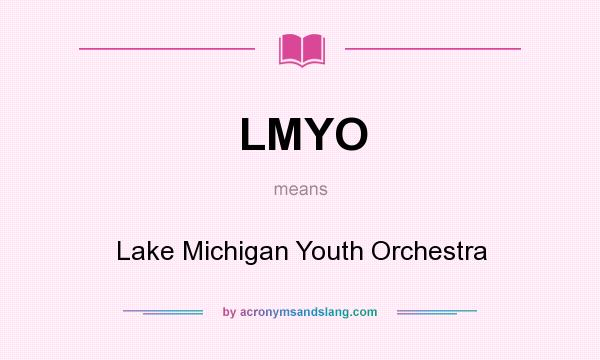What does LMYO mean? It stands for Lake Michigan Youth Orchestra