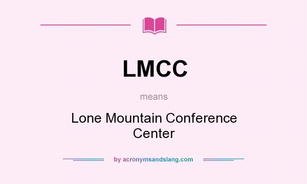 What does LMCC mean? It stands for Lone Mountain Conference Center