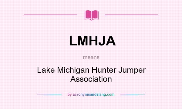 What does LMHJA mean? It stands for Lake Michigan Hunter Jumper Association