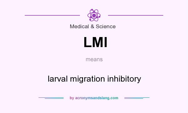 What does LMI mean? It stands for larval migration inhibitory