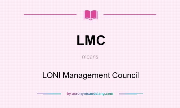What does LMC mean? It stands for LONI Management Council