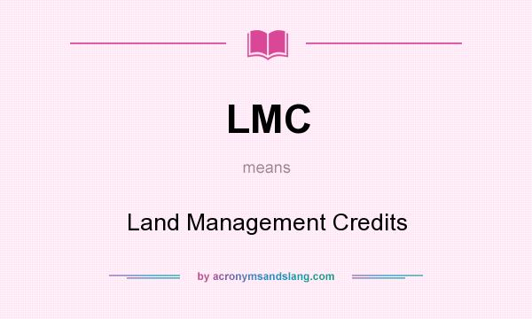 What does LMC mean? It stands for Land Management Credits