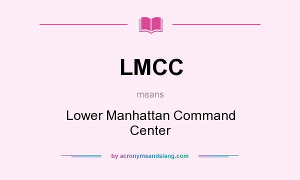 What does LMCC mean? It stands for Lower Manhattan Command Center