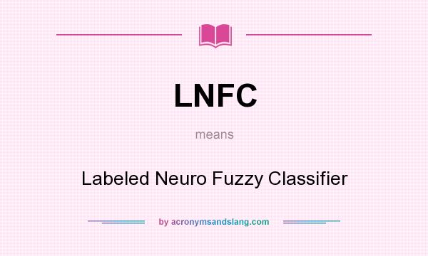 What does LNFC mean? It stands for Labeled Neuro Fuzzy Classifier