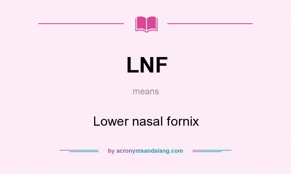 What does LNF mean? It stands for Lower nasal fornix