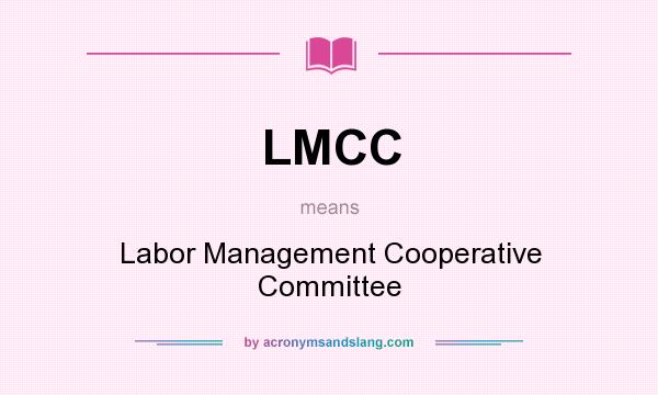 What does LMCC mean? It stands for Labor Management Cooperative Committee