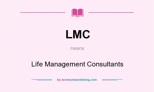 What does LMC mean? It stands for Life Management Consultants