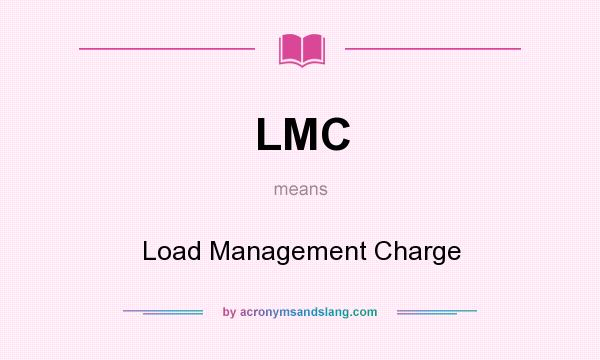 What does LMC mean? It stands for Load Management Charge