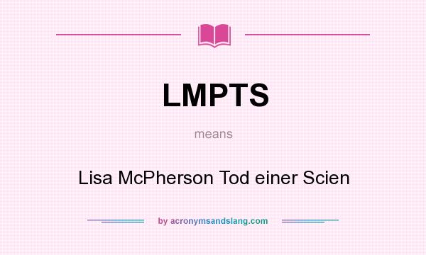 What does LMPTS mean? It stands for Lisa McPherson Tod einer Scien