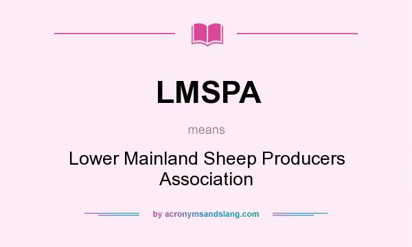 What does LMSPA mean? It stands for Lower Mainland Sheep Producers Association