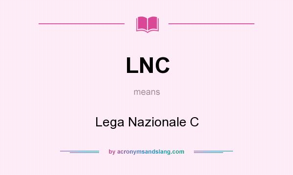 What does LNC mean? It stands for Lega Nazionale C