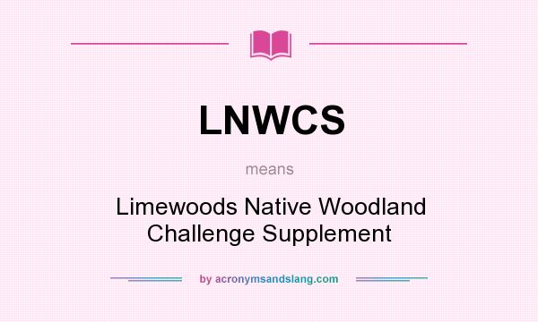What does LNWCS mean? It stands for Limewoods Native Woodland Challenge Supplement