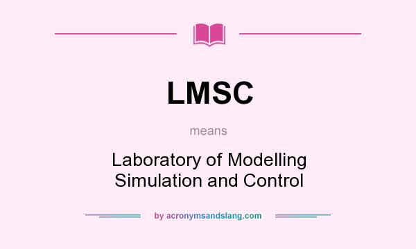 What does LMSC mean? It stands for Laboratory of Modelling Simulation and Control