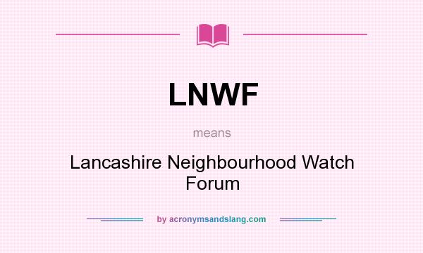 What does LNWF mean? It stands for Lancashire Neighbourhood Watch Forum