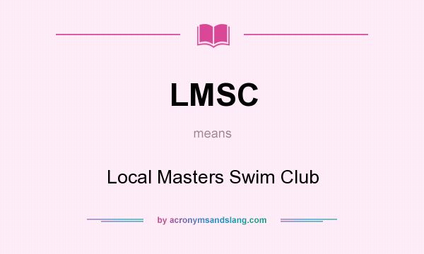 What does LMSC mean? It stands for Local Masters Swim Club