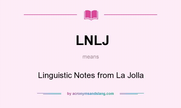 What does LNLJ mean? It stands for Linguistic Notes from La Jolla