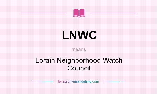 What does LNWC mean? It stands for Lorain Neighborhood Watch Council