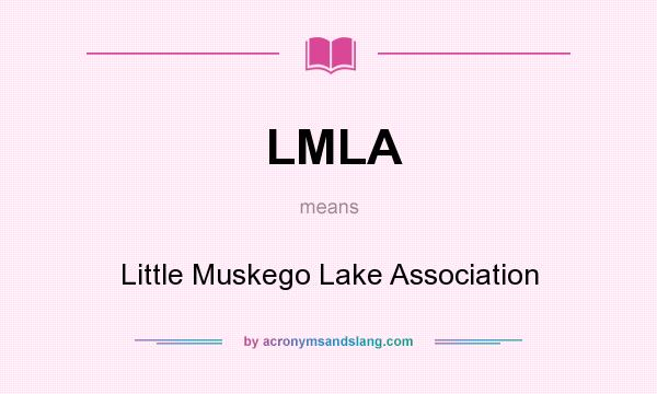 What does LMLA mean? It stands for Little Muskego Lake Association