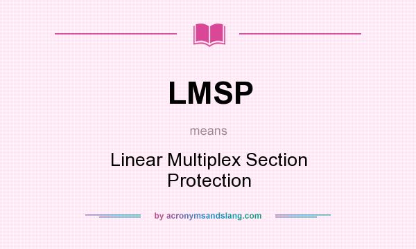 What does LMSP mean? It stands for Linear Multiplex Section Protection