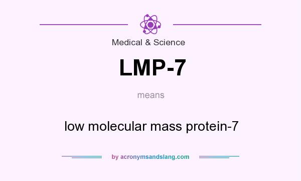 What does LMP-7 mean? It stands for low molecular mass protein-7