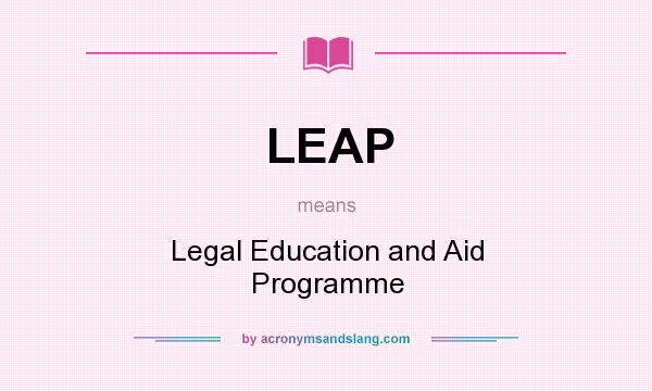 What does LEAP mean? It stands for Legal Education and Aid Programme