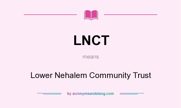 What does LNCT mean? It stands for Lower Nehalem Community Trust