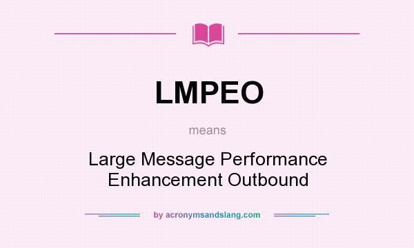 What does LMPEO mean? It stands for Large Message Performance Enhancement Outbound
