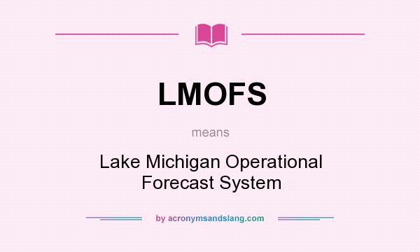 What does LMOFS mean? It stands for Lake Michigan Operational Forecast System