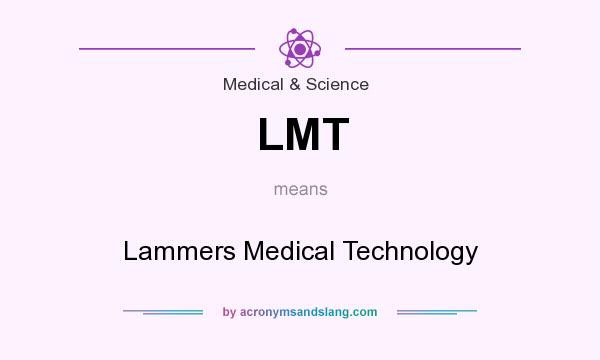 What does LMT mean? It stands for Lammers Medical Technology