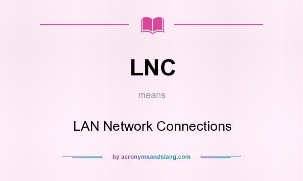 What does LNC mean? It stands for LAN Network Connections