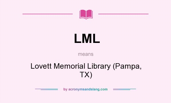 What does LML mean? It stands for Lovett Memorial Library (Pampa, TX)
