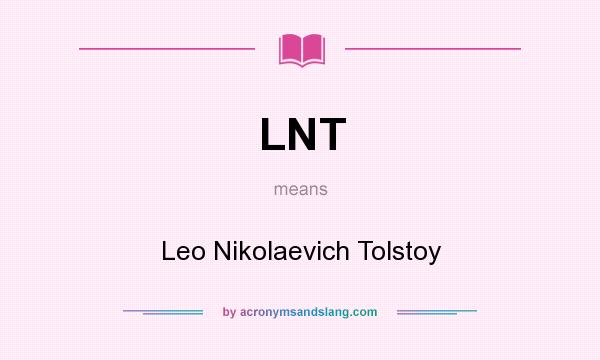 What does LNT mean? It stands for Leo Nikolaevich Tolstoy