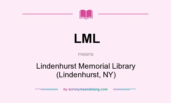 What does LML mean? It stands for Lindenhurst Memorial Library (Lindenhurst, NY)