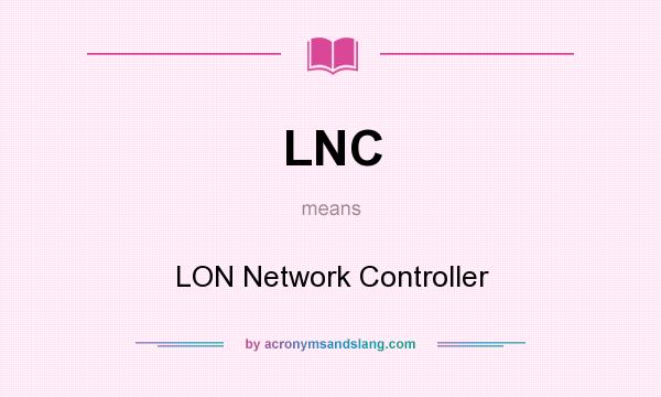 What does LNC mean? It stands for LON Network Controller