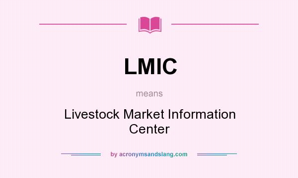 What does LMIC mean? It stands for Livestock Market Information Center