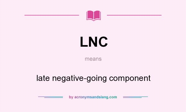 What does LNC mean? It stands for late negative-going component